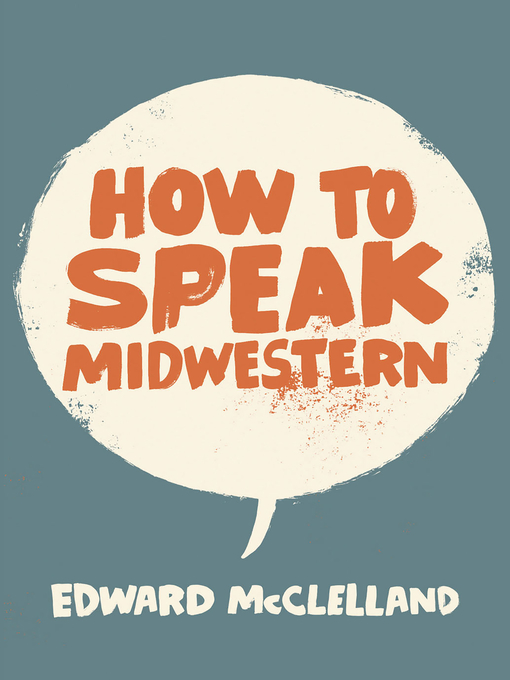 Title details for How to Speak Midwestern by Edward McClelland - Available